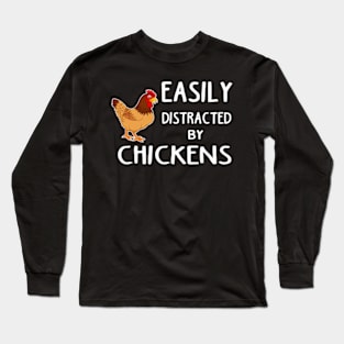 Funny Easily Distracted By Chickens gift for girlfriend, boyfiend, wife husband, son, daughter. Long Sleeve T-Shirt